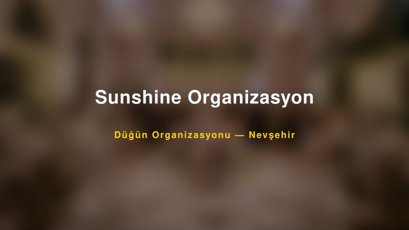 Sunshine Organizasyon — Nevşehir Kır Düğünü Mekanı Rehberi