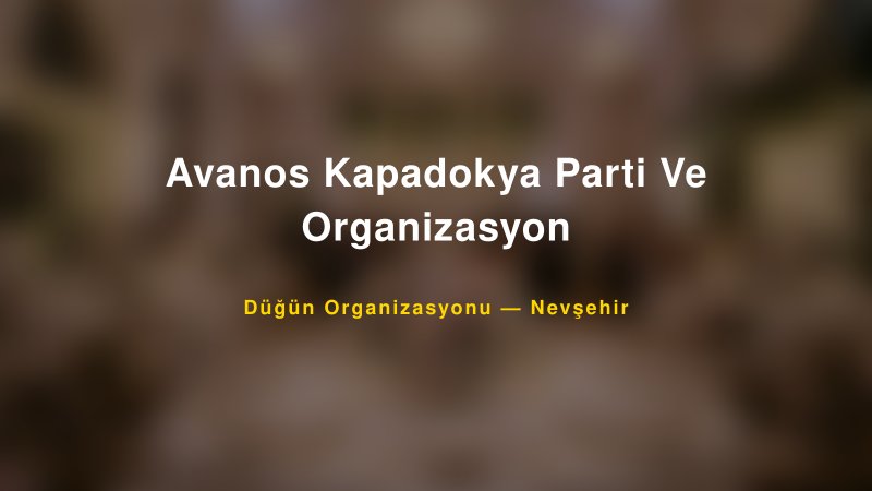 Avanos Kapadokya Parti Ve Organizasyon Nevşehir Düğün Organizasyon Firması