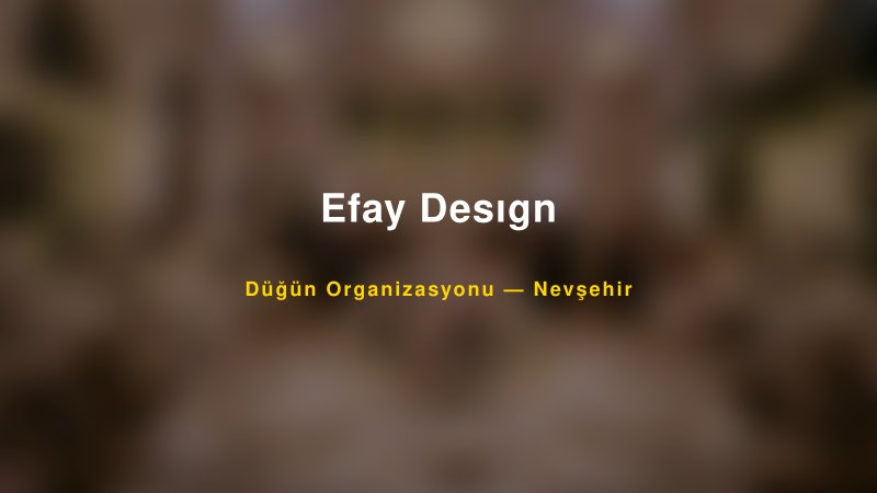 Efay Desıgn — Nevşehir Kır Düğünü Mekanı Rehberi