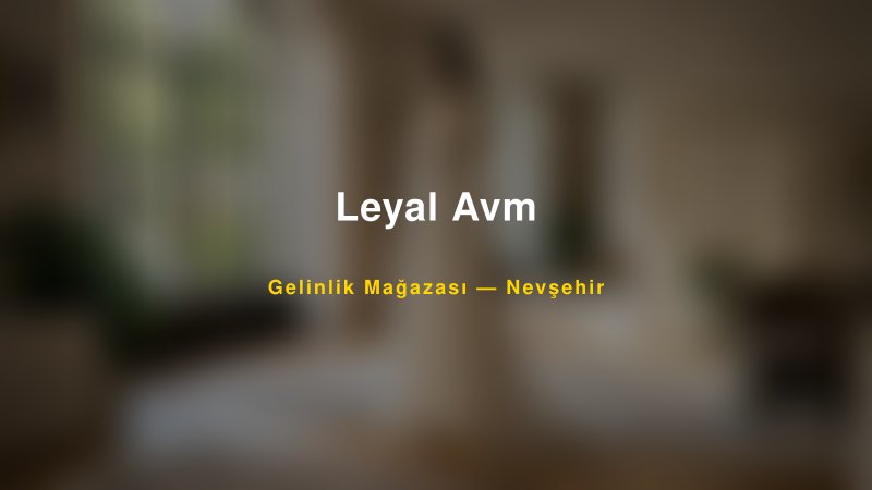 Leyal Avm — Nevşehir Kır Düğünü Mekanı Rehberi