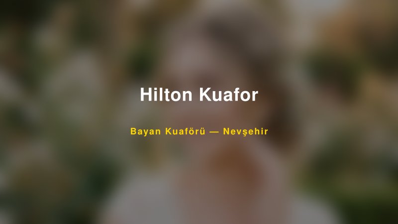 Hilton Kuafor — Nevşehir Kır Düğünü Mekanı Rehberi