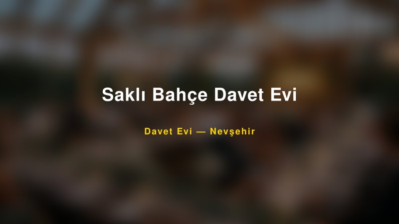 Saklı Bahçe Davet Evi Nişan ve Davet Organizasyonu İpuçları
