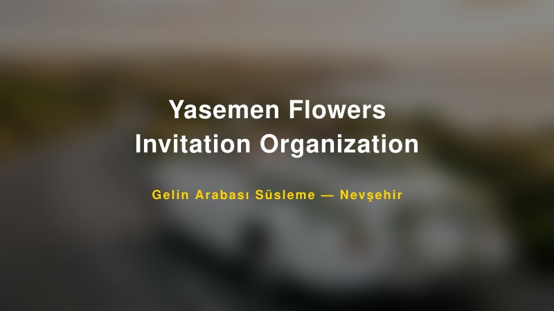 Yasemen Flowers Invitation Organization ile Trend Gelin Arabası Yazıları ve Konseptleri — 1